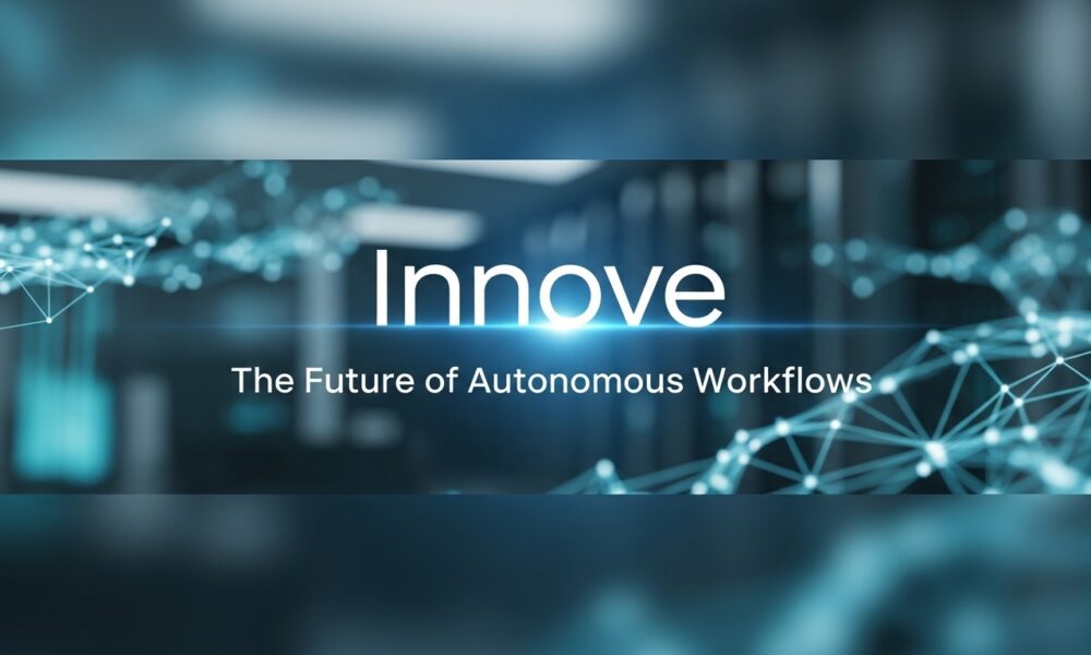 Innøve: The Future of Autonomous Workflows