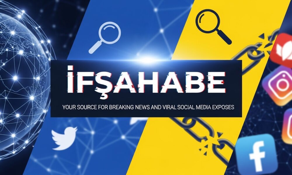 Ifşahabe: Your Source for Breaking News and Viral Social Media Exposes