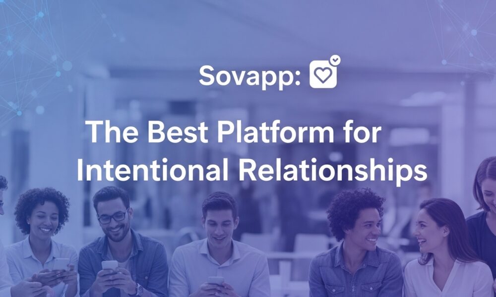Sovapp: The Best Platform for Intentional Relationships