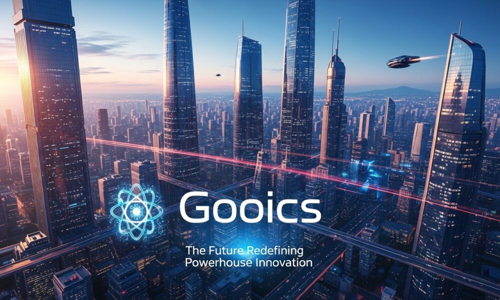Gooics: The Future Redefining Powerhouse Innovation
