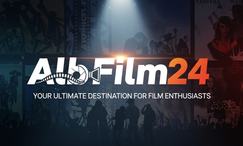 AlbFilm24: Your Ultimate Destination for Film Enthusiasts